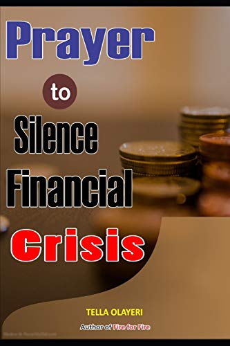 Prayer to Silence Financial Crises: Everything You Need to Start Making Money Today (Prayers For Financial Breakthrough) von Independently Published